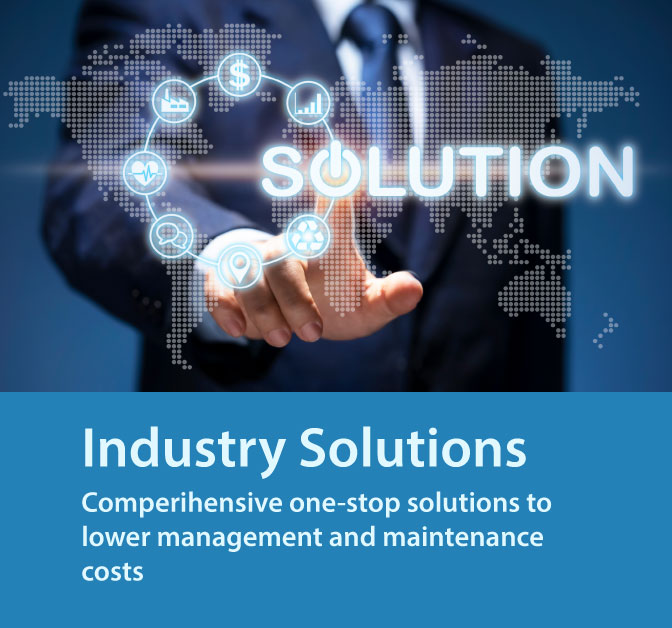 Comprehensive one-stop solutions to lower management and maintenance costs